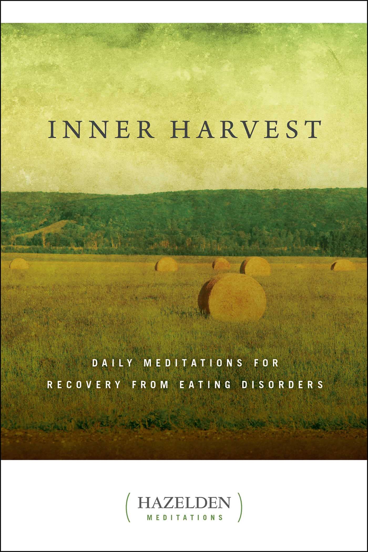 Inner Harvest: Daily Meditations for Recovery from Eating Disorders (Hazelden Meditations)