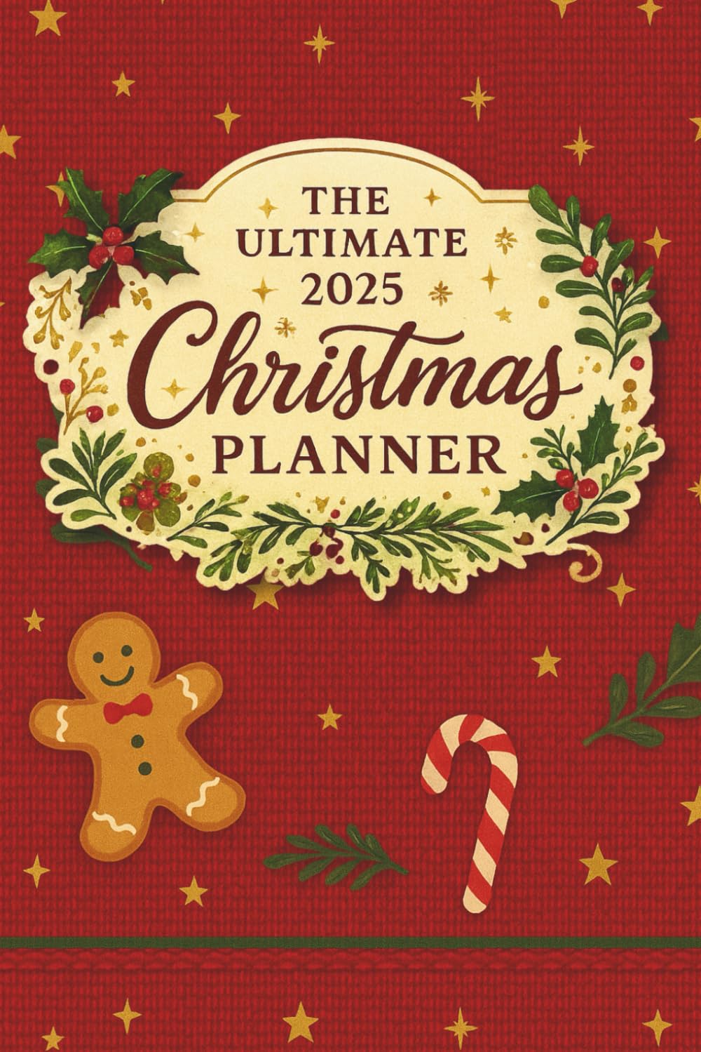 The Ultimate 2025 Christmas Planner: A Holiday Survival Kit to Organize, Laugh & Survive the Chaos, One List at a Time