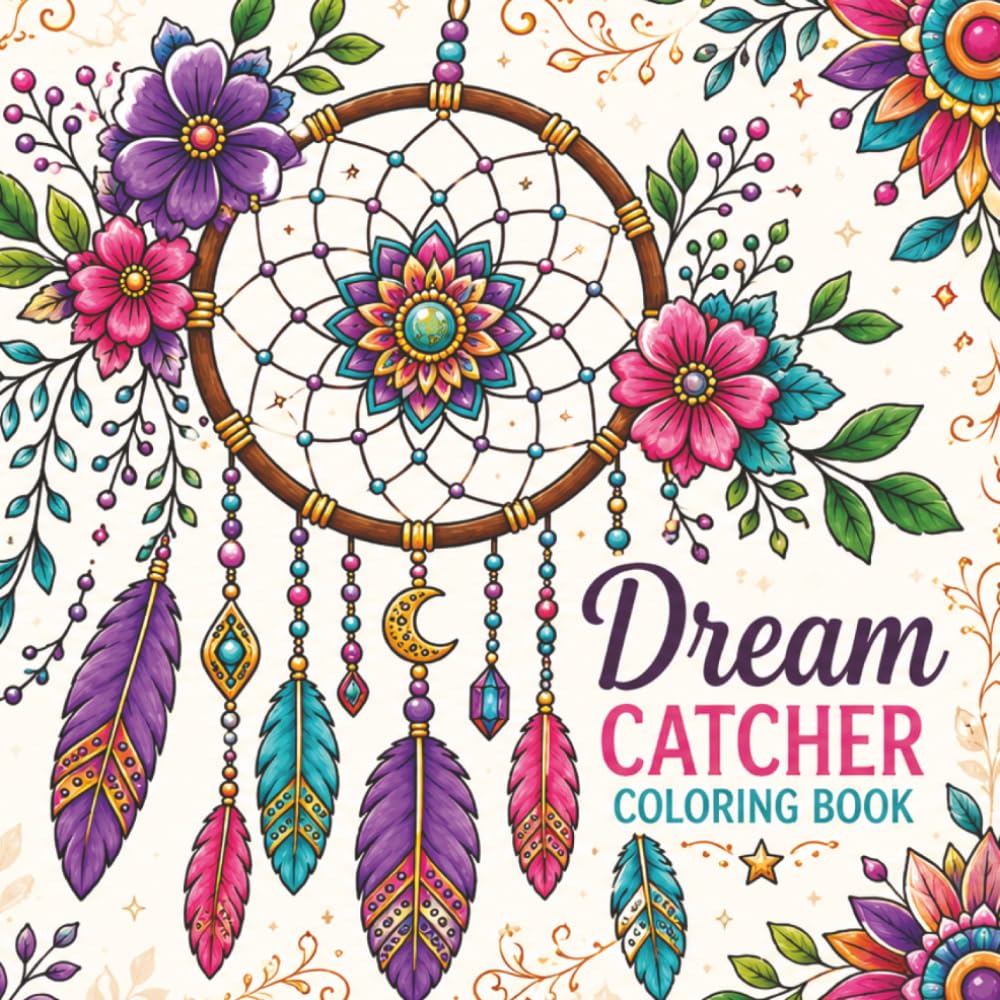 Dream Catcher : Coloring Book for Adults, Seniors and Teens, 40 illustrations, calming, relaxing, stress Relieving, including mandalas, flowers, feathers, crystals: (Cosy Coloring)