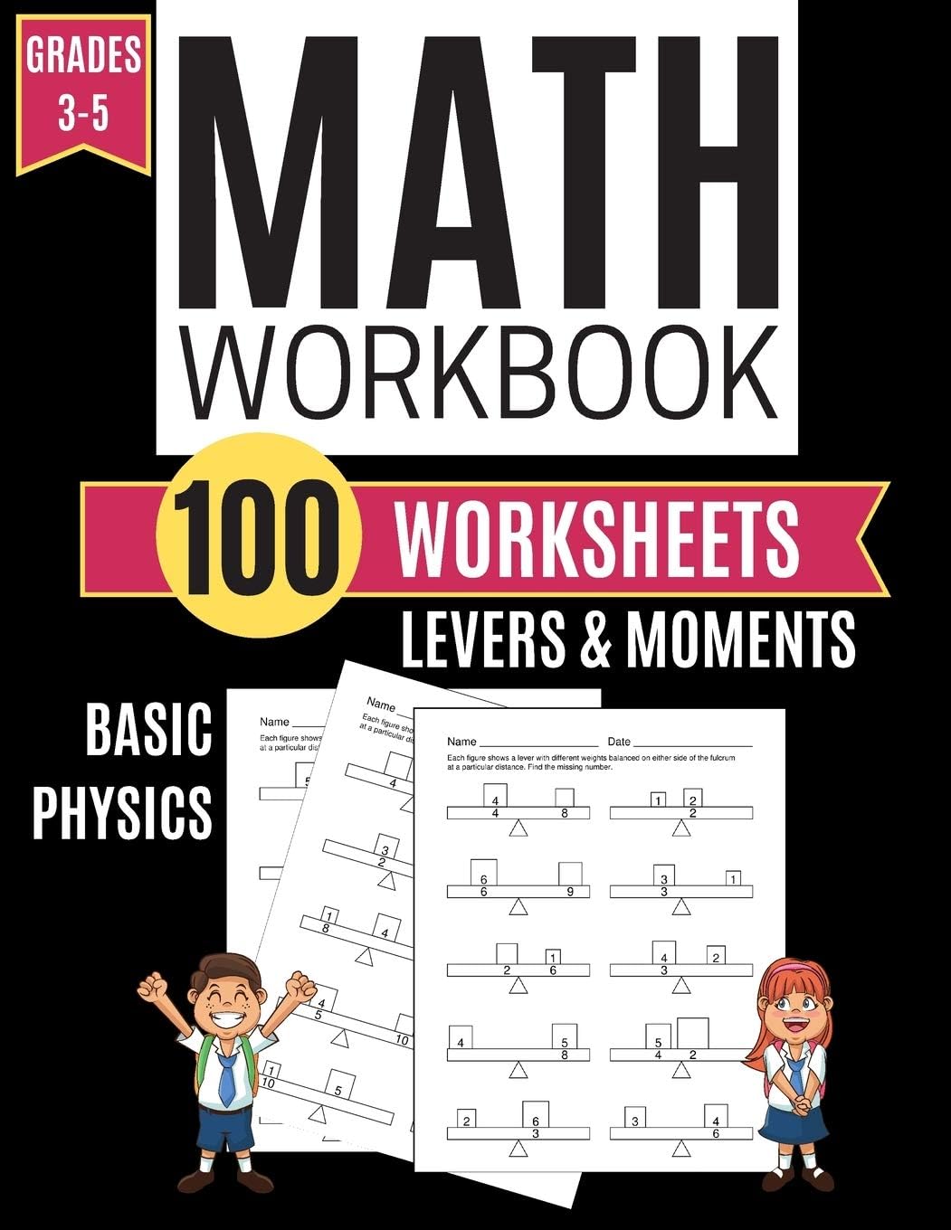 - Math Workbook LEVERS & MOMENTS Basic Physics 100 Worksheets Grades 3-5