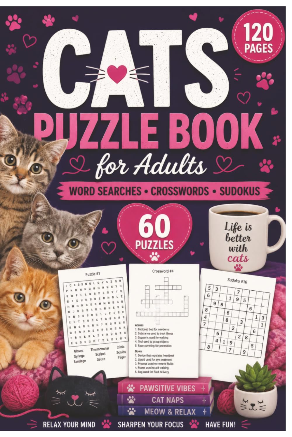 60 Cat-Themed Puzzles Inspired by Cute Kittens, Cozy Moments & Feline Fun — Answers Included: Cats Word Search Crossword Sudoku Puzzle Book for Adults
