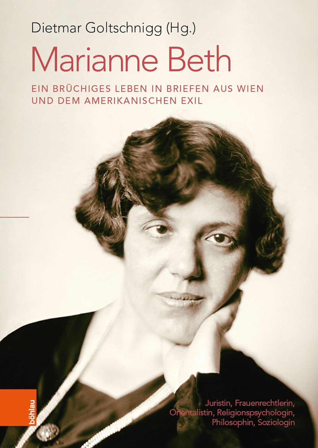 Marianne Beth: Ein brüchiges Leben in Briefen aus Wien und dem amerikanischen Exil: Juristin, Frauenrechtlerin, Orientalistin, Religionspsychologin, ... ... Entwicklung Israels. (German Edition)