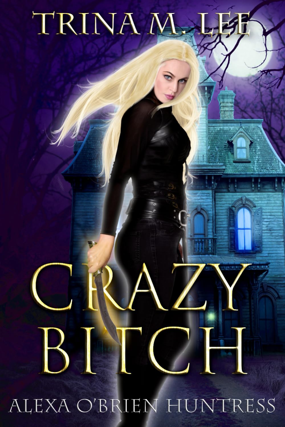 Crazy Bitch (Alexa O'Brien Huntress)