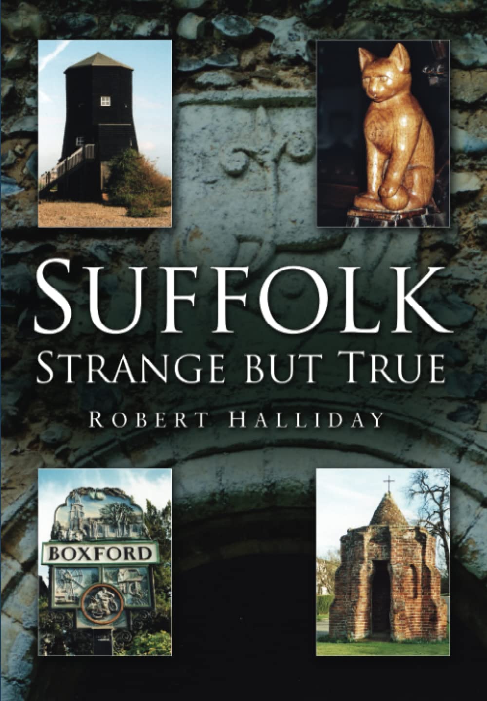Suffolk Strange But True Amazon co uk Halliday Robert 9780750947046 suffolk-strange-but-true-amazon-co-uk-halliday-robert-9780750947046