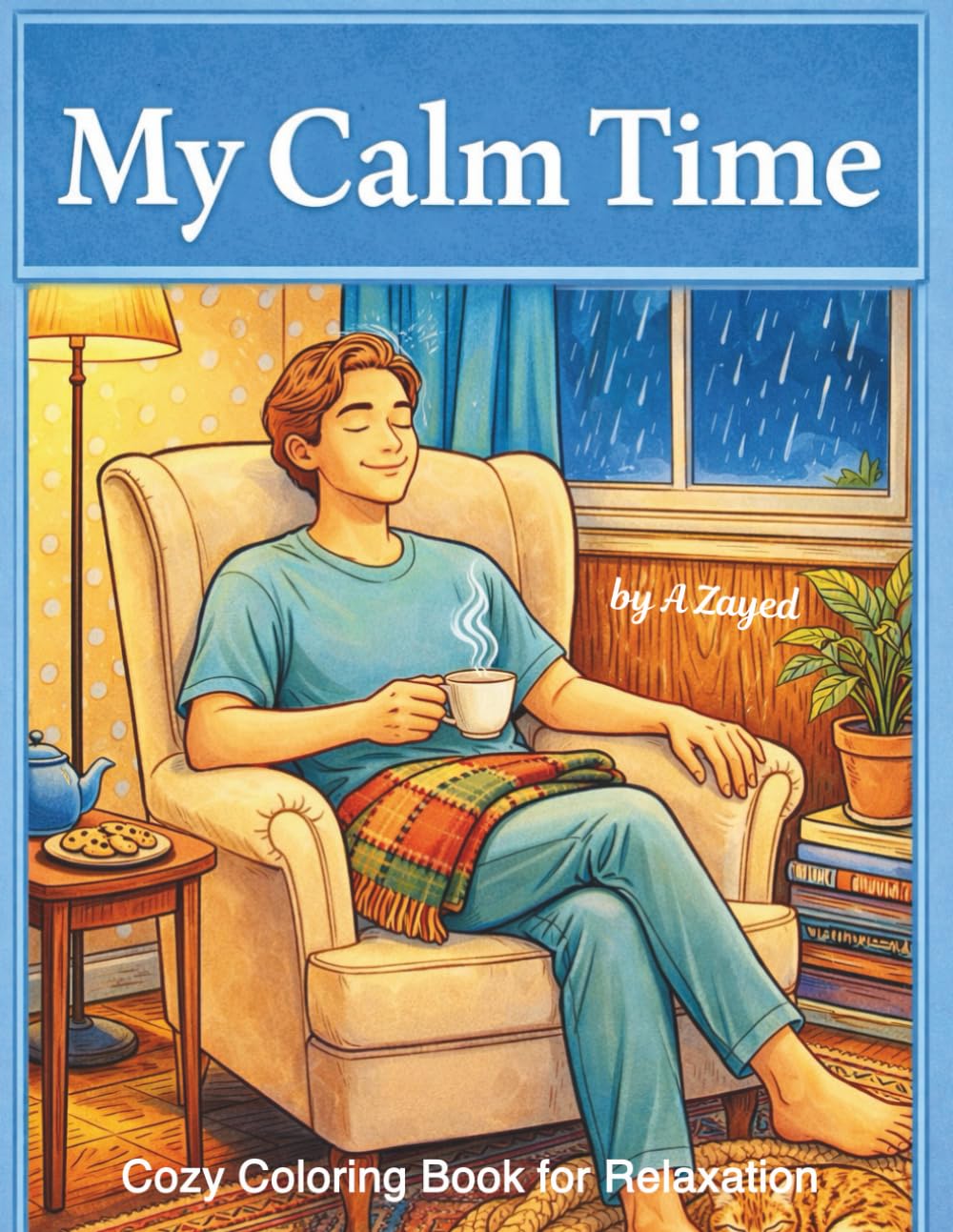 My Calm Time – Cozy Coloring Book for Relaxation: Relaxing Designs to Unwind, De-Stress, and Enjoy Quiet Moments