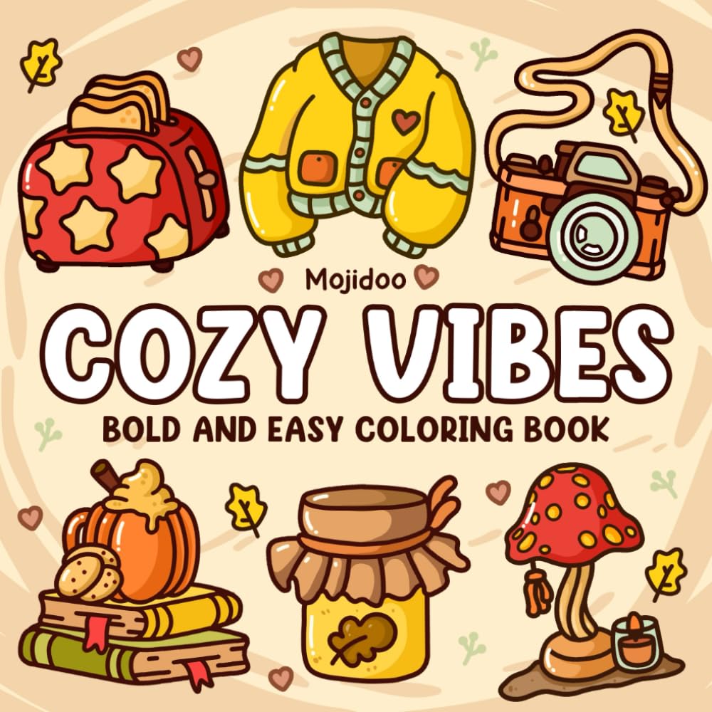 Cozy Vibes Bold and Easy Coloring Book: Simple and Cute Coloring Pages for Adults and Teens, Hygge Inspired Illustrations with Thick Lines for Relaxation and Stress Relief