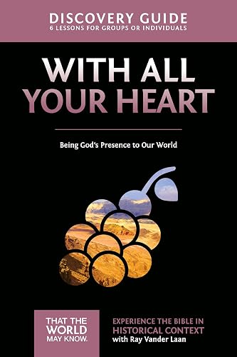 With All Your Heart Discovery Guide: Being God's Presence to Our World (10) (That the World May Know)