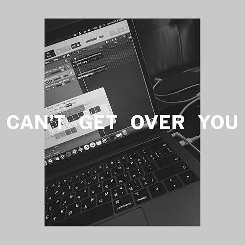 Can't Get Over You