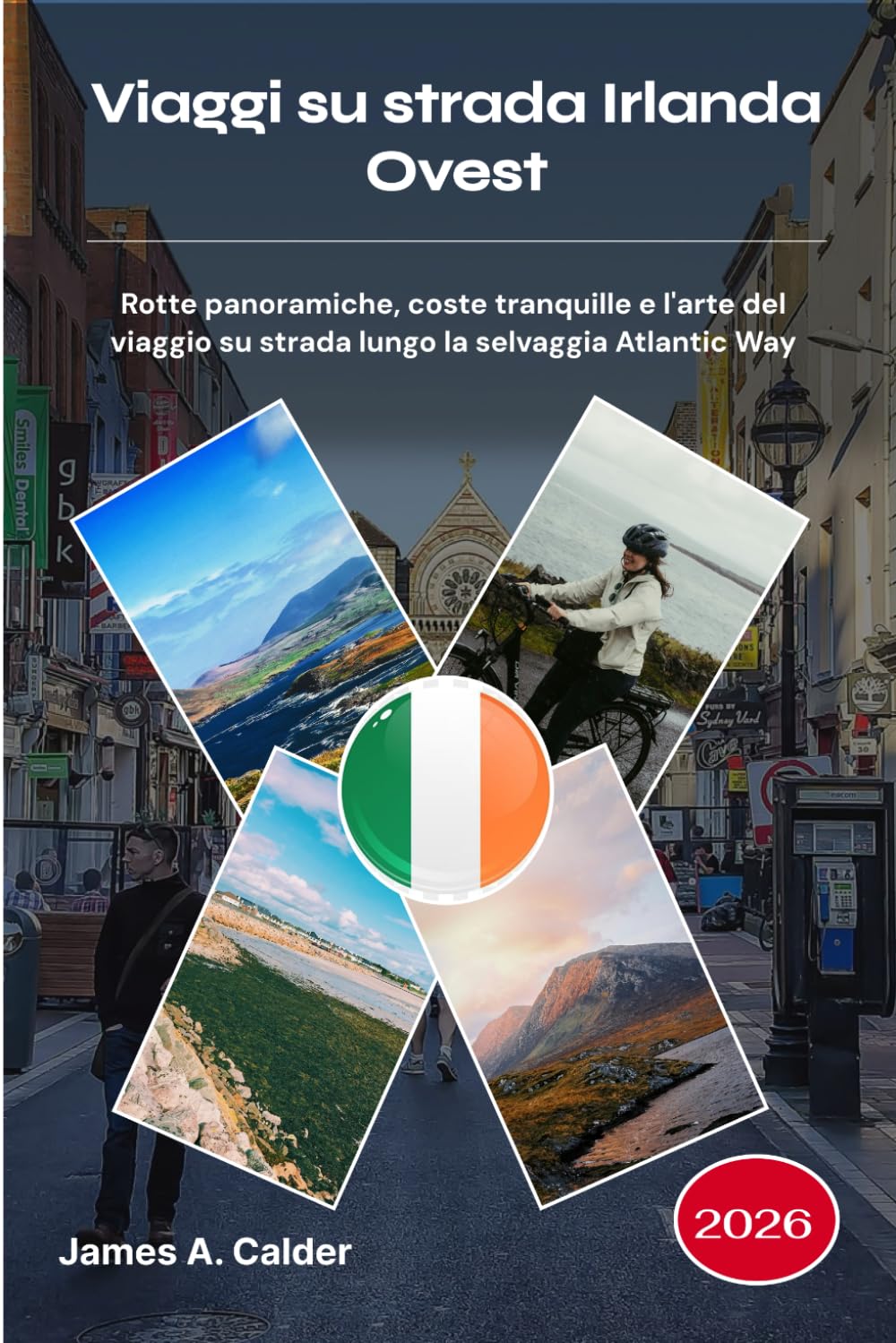 Viaggi su strada Irlanda Ovest 2026: Rotte panoramiche, coste tranquille e l'arte del viaggio su strada lungo la selvaggia Atlantic Way