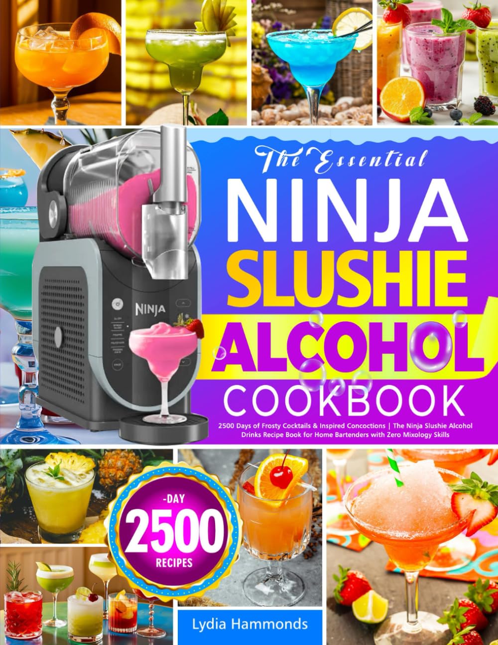 The Essential Ninja Slushie Alcohol Cookbook: 2500 Days of Frosty Cocktails & Inspired Concoctions | The Ninja Slushie Alcohol Drinks Recipe Book for Home Bartenders with Zero Mixology Skills