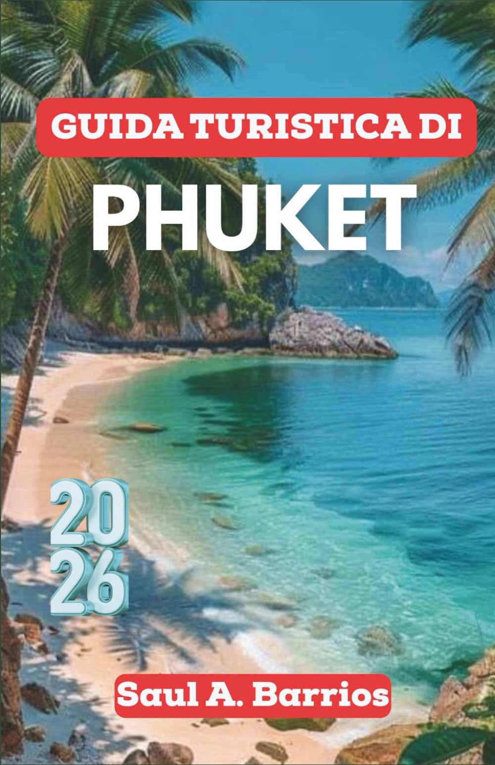 Guida turistica di Phuket 2026: Quartieri costieri, cultura della città vecchia, baie tranquille e il ritmo quotidiano dell'isola