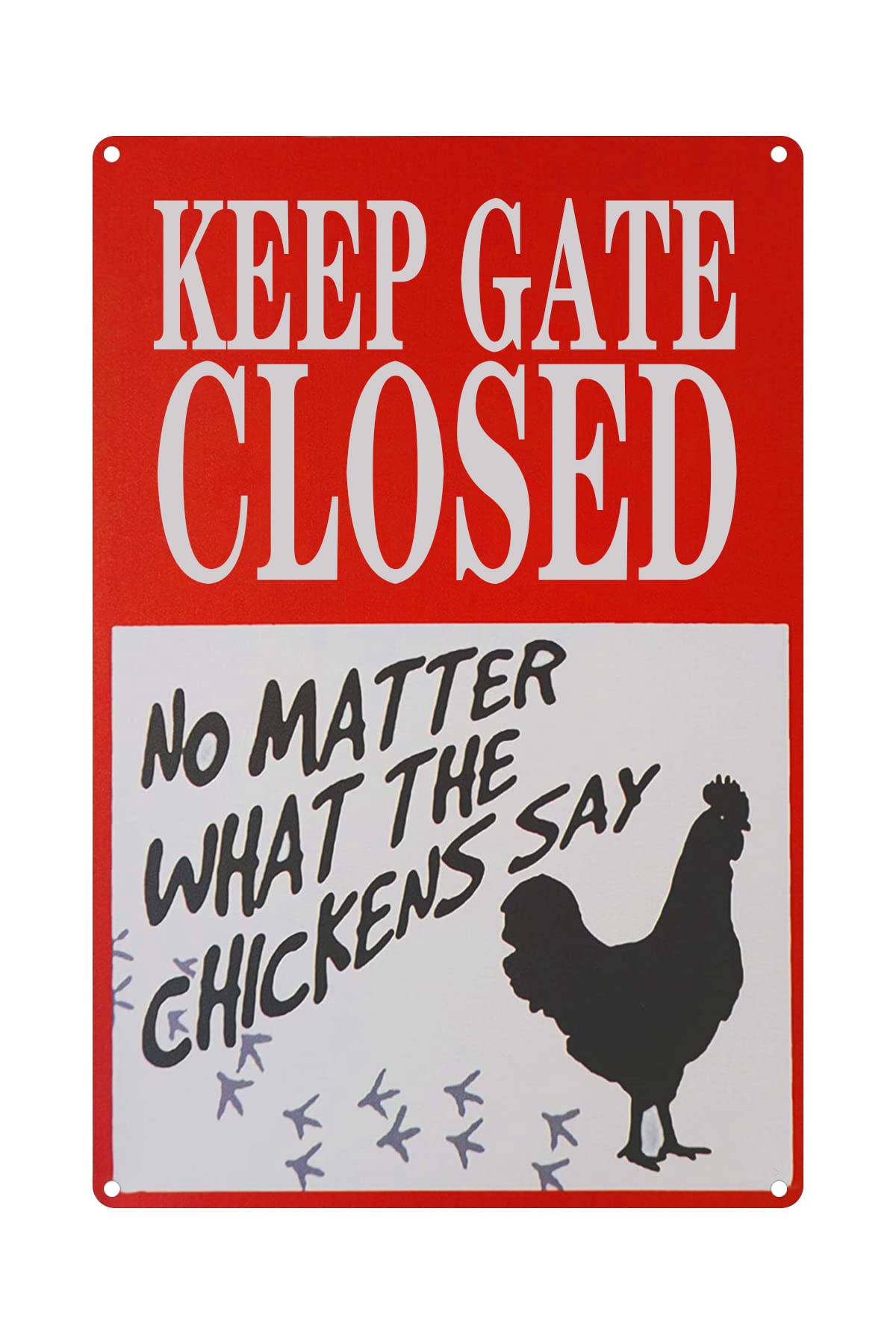 Funny Sign Keep Gate Closed No Matter What The Chickens Say Funny Vintage Metal Sign Fresh Farm Tin Signs Decor Man Cave 8 X 12 Inches