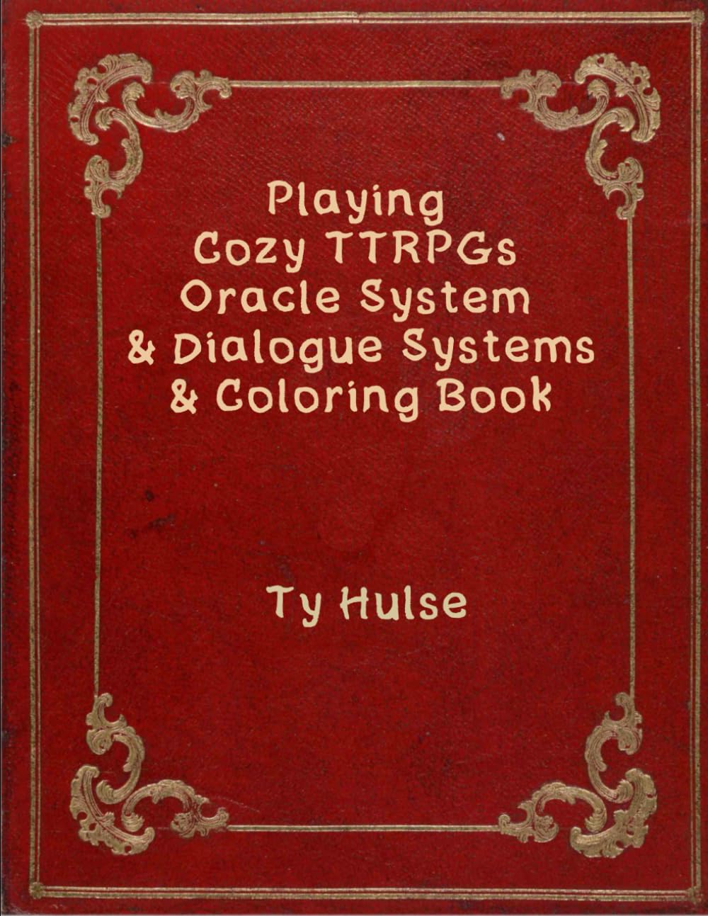Playing Cozy TTRPGs Oracle System & Dialogue Systems & Coloring book      Paperback – July 17, 2024