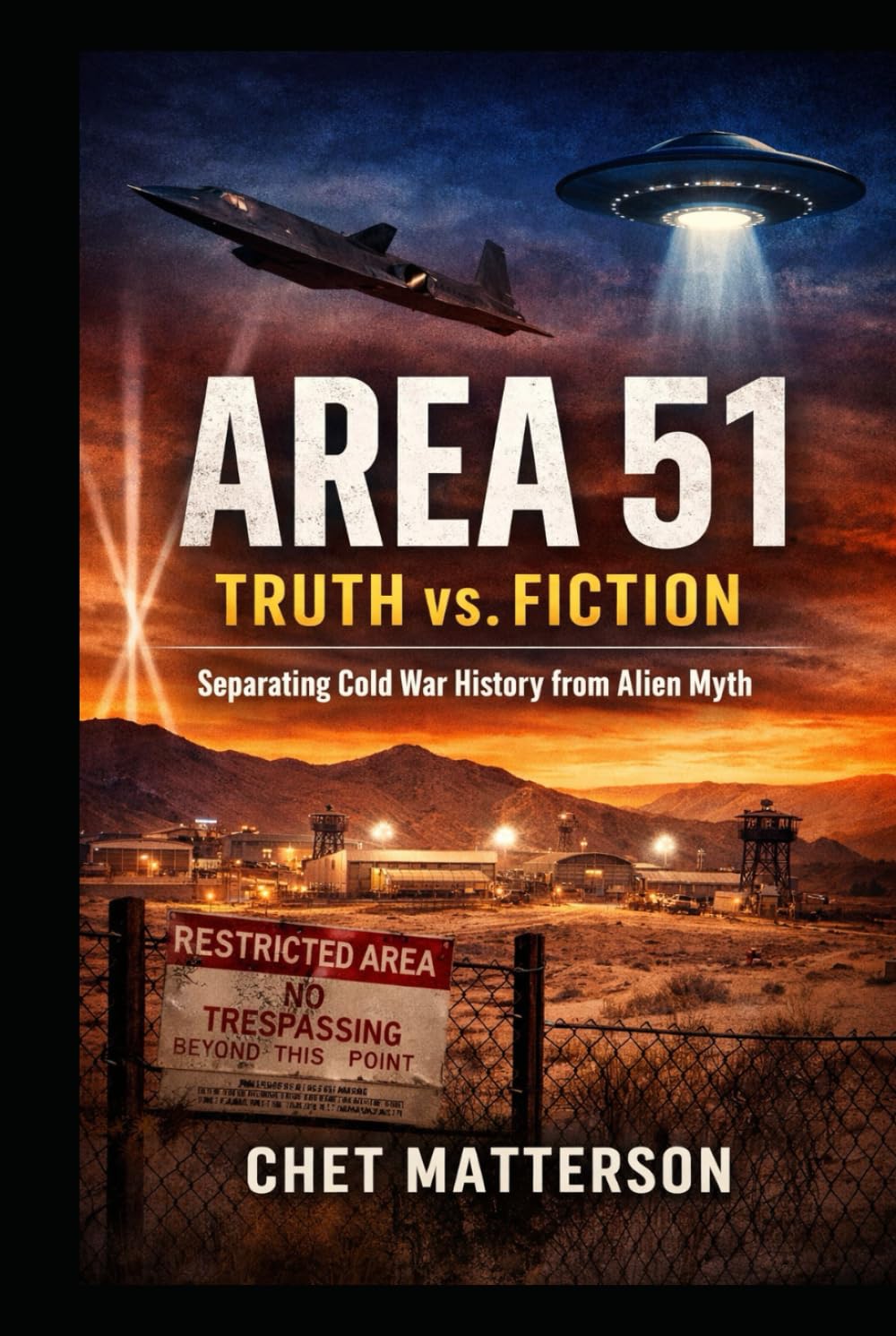 Area 51 Truth vs Fiction: Separating Cold War History from Alien Myth (History's Famous Stories: Truth or Fiction)