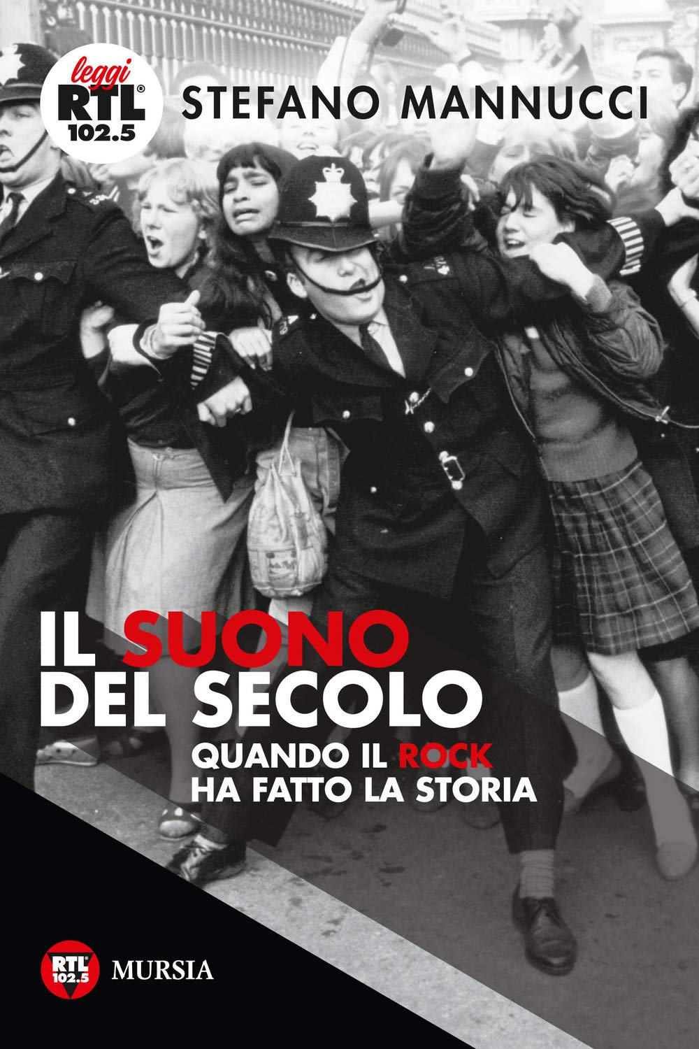 Il suono del secolo: Quando il Rock ha fatto la Storia (Leggi RTL 102.5) (Italian Edition)