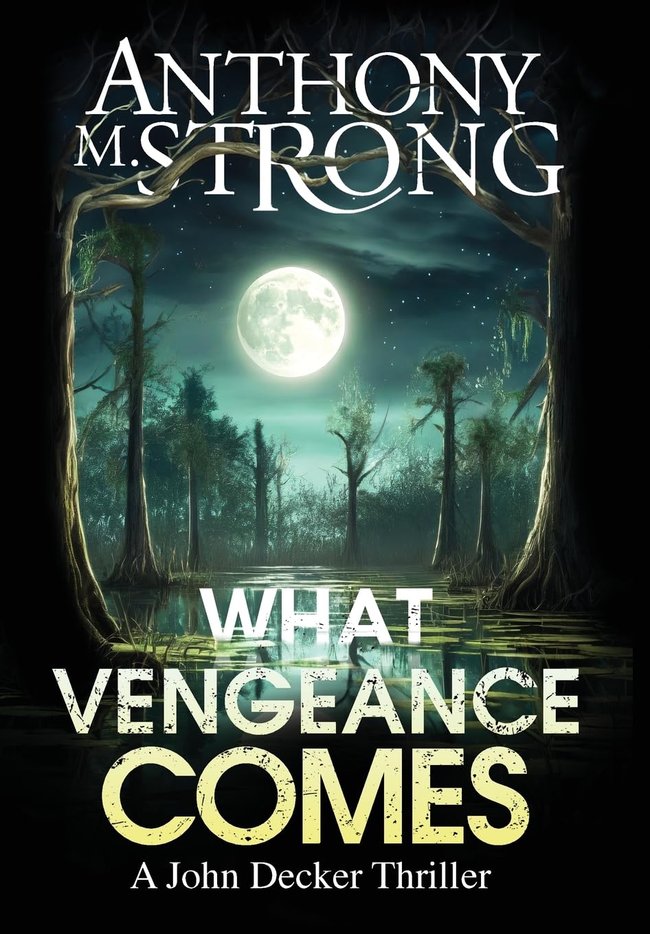 What Vengeance Comes: An Action-Packed Supernatural Thriller: 1 (The John Decker Supernatural Thriller)
