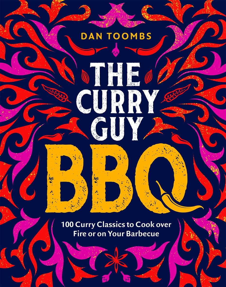 Curry Guy BBQ: 100 Classic Dishes to Cook over Fire or on Your Barbecue