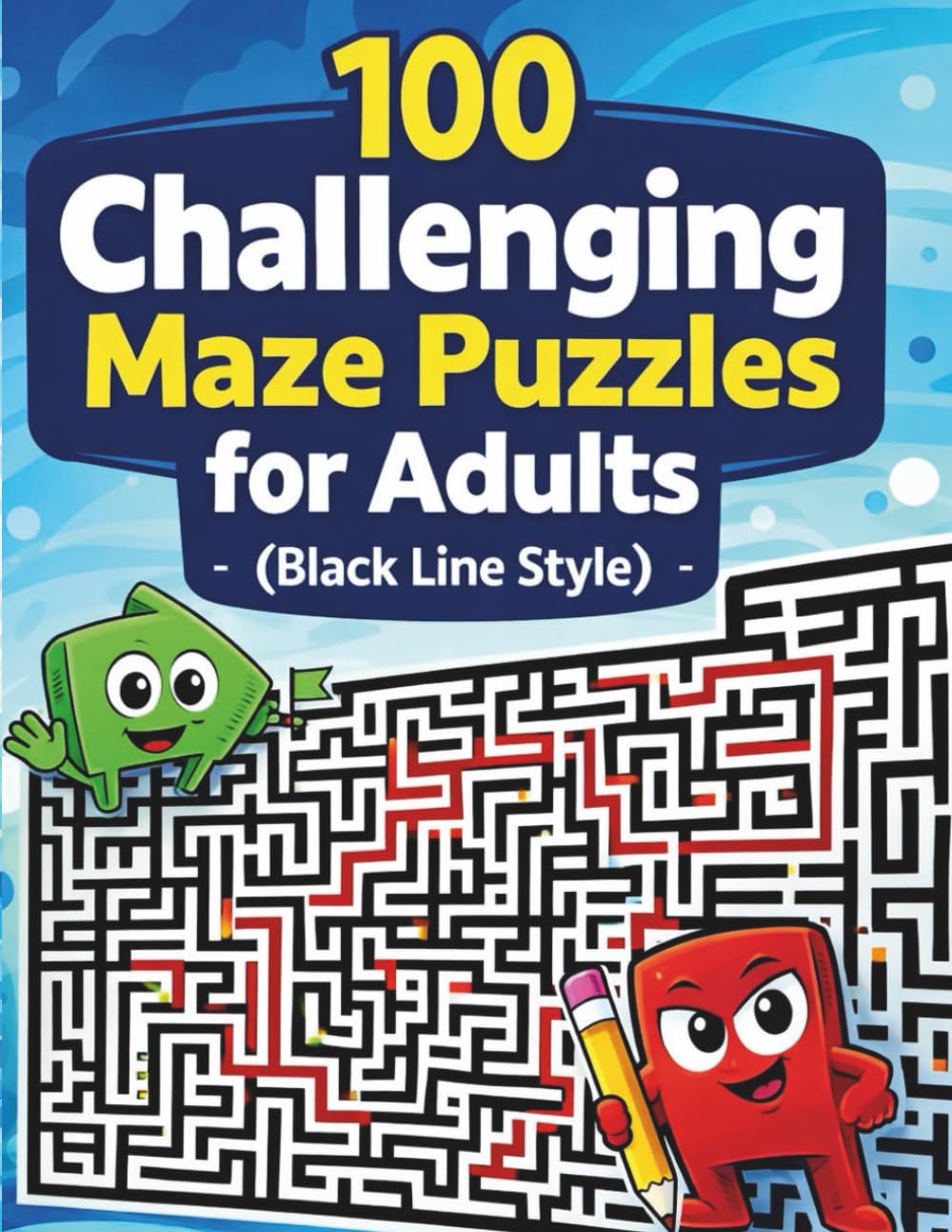 100 Challenging Maze Puzzles for Adults – Black Line Design: Boost Focus, Reduce Stress, and Sharpen Your Mind with Fun and Engaging Mazes