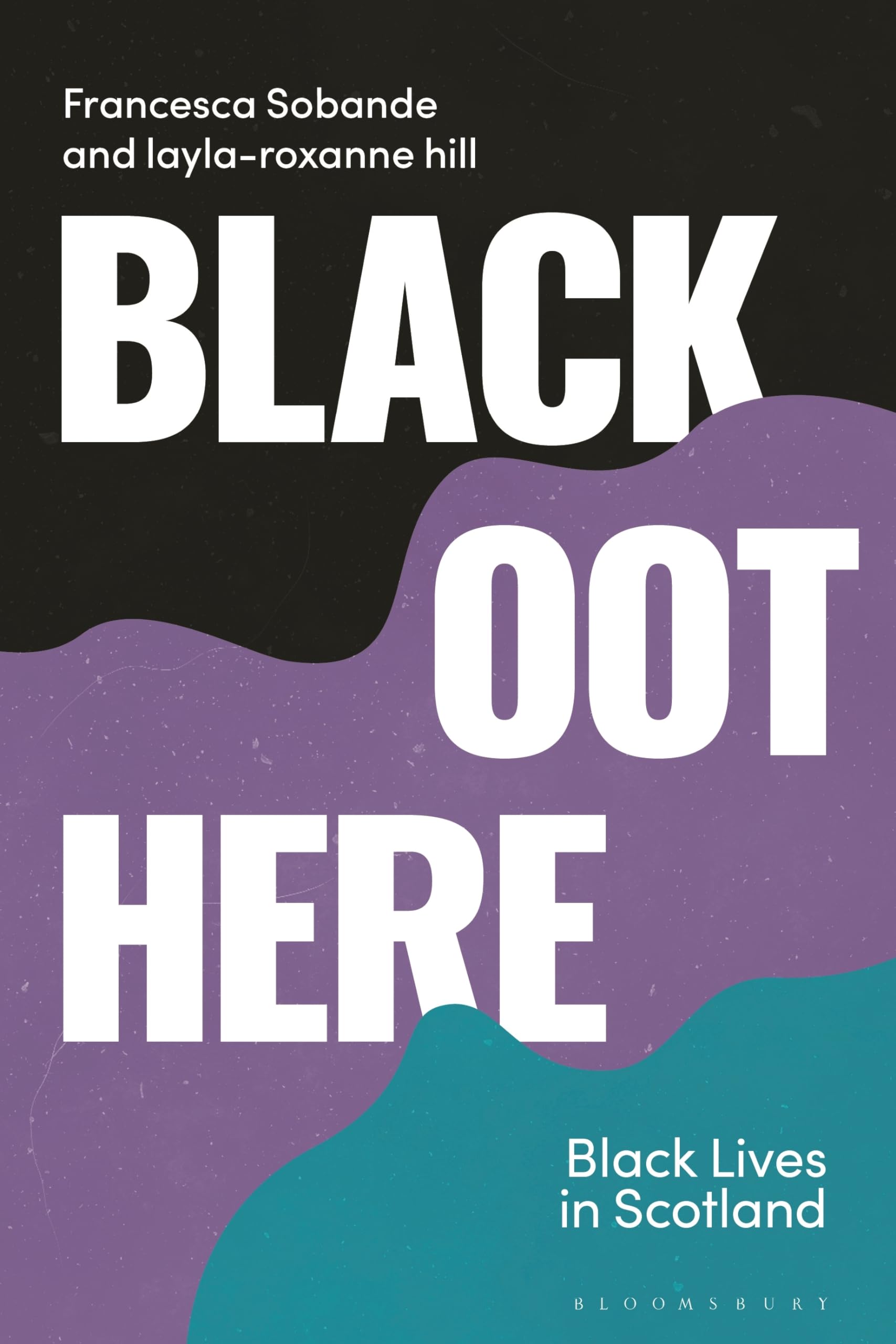 Francesca Sobande: Black Oot Here: Black Lives in Scotland (Blackness in Britain