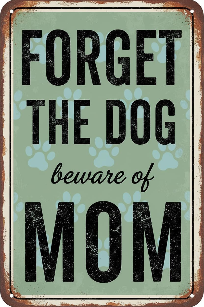 Forget The Dog Beware Of Mom Metal Sign 12"x8" Vintage Signs Aluminum Plates Printed