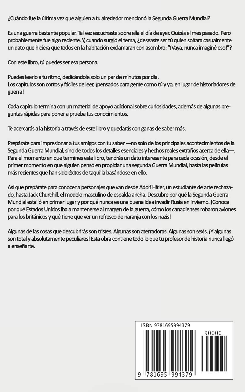El Libro de Datos Curiosos de la Segunda Guerra Mundial: Historias Interesantes y Hechos Históricos de la Segunda Guerra Mundial (Libros de Cultura General de Guerra) (Spanish Edition)