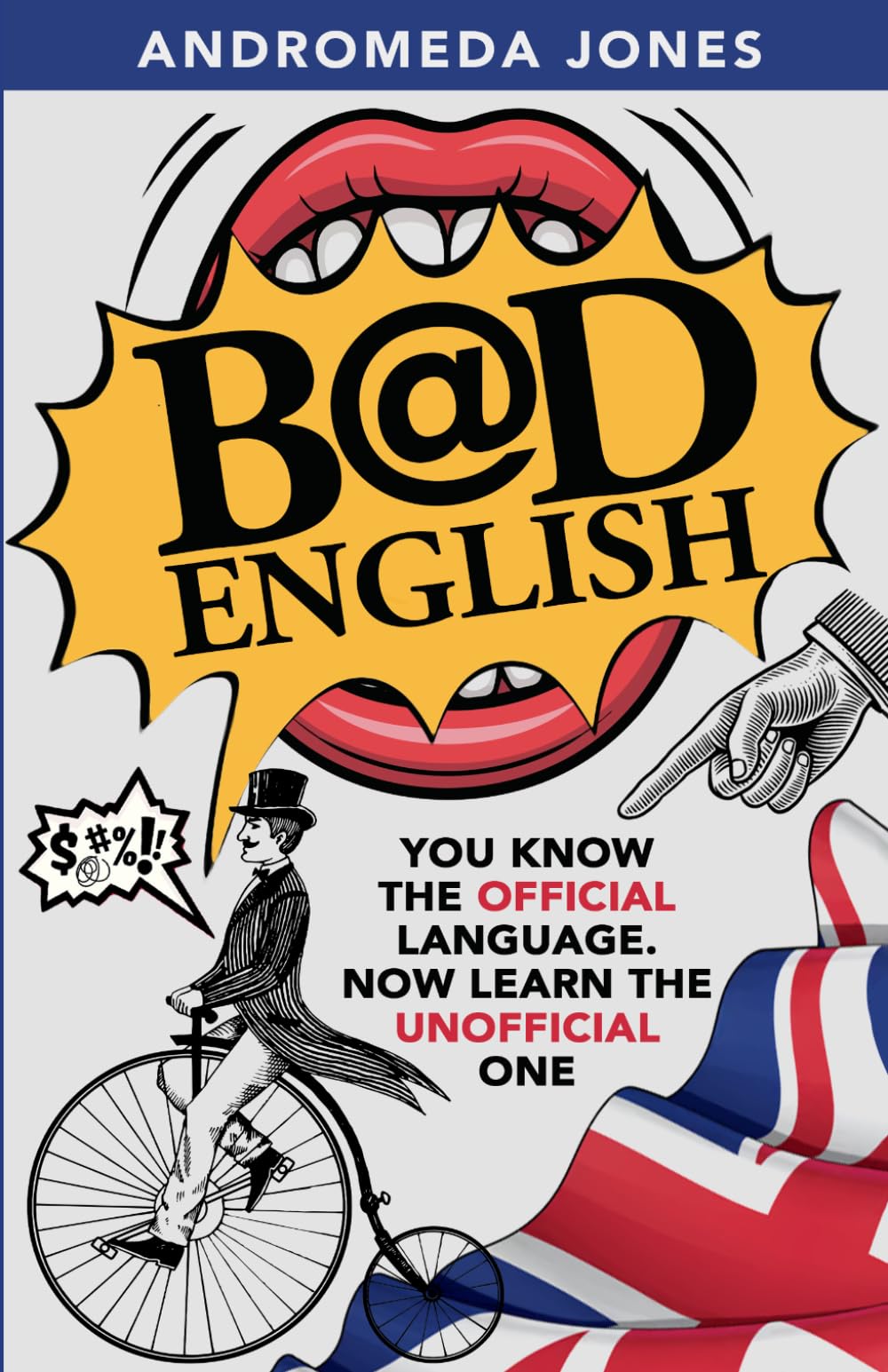 Bad English: You know the official language. Now learn the unofficial one (Next Level English)