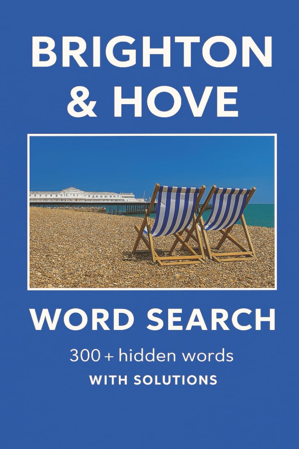 BRIGHTON AND HOVE WORD SEARCH: A Fun Seaside Puzzle Book Featuring Brighton & Hove Landmarks and Local Icons