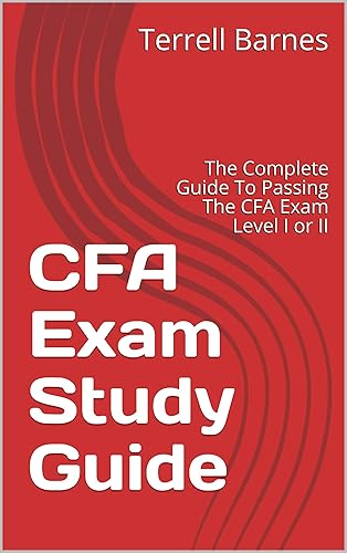 CFA Exam Study Guide: The Complete Guide To Passing The CFA Exam Level I or II