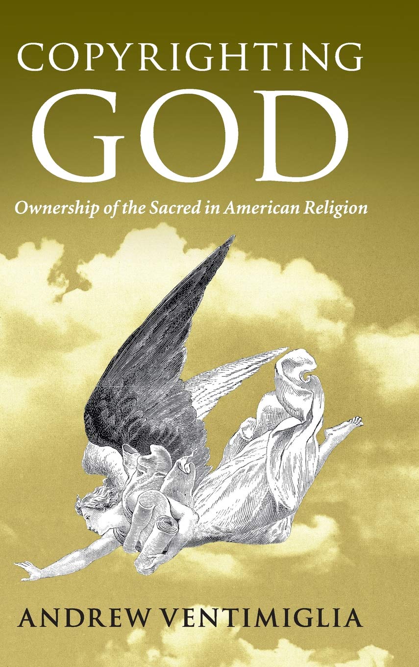 Copyrighting God: Ownership of the Sacred in American Religion