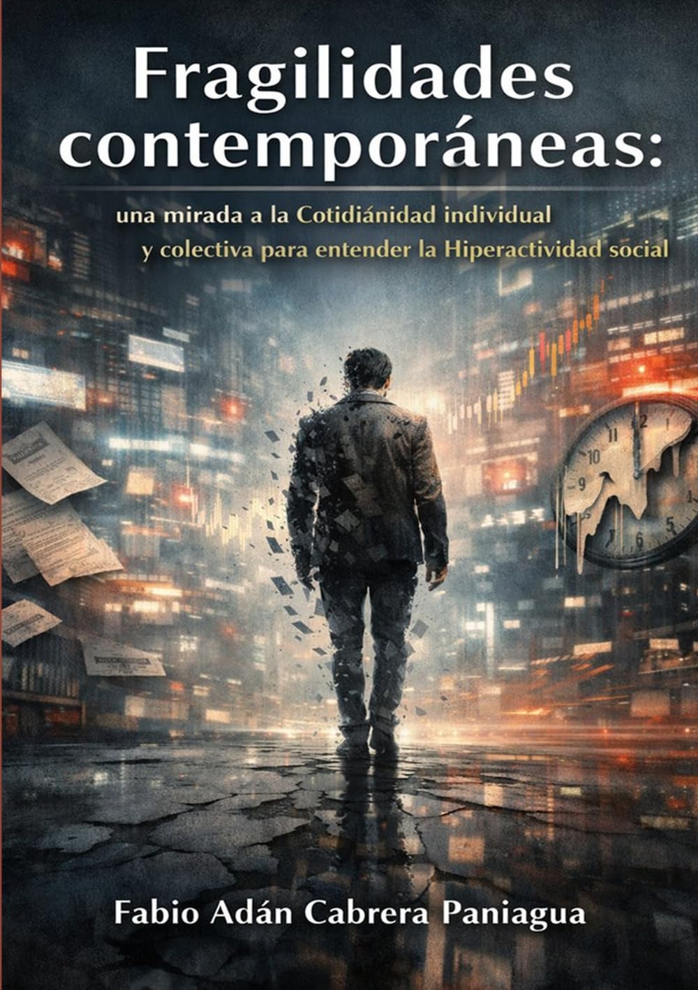 Fragilidades contemporáneas: Una mirada a la cotidianeidad individual y colectiva para entender la hiperactividad social