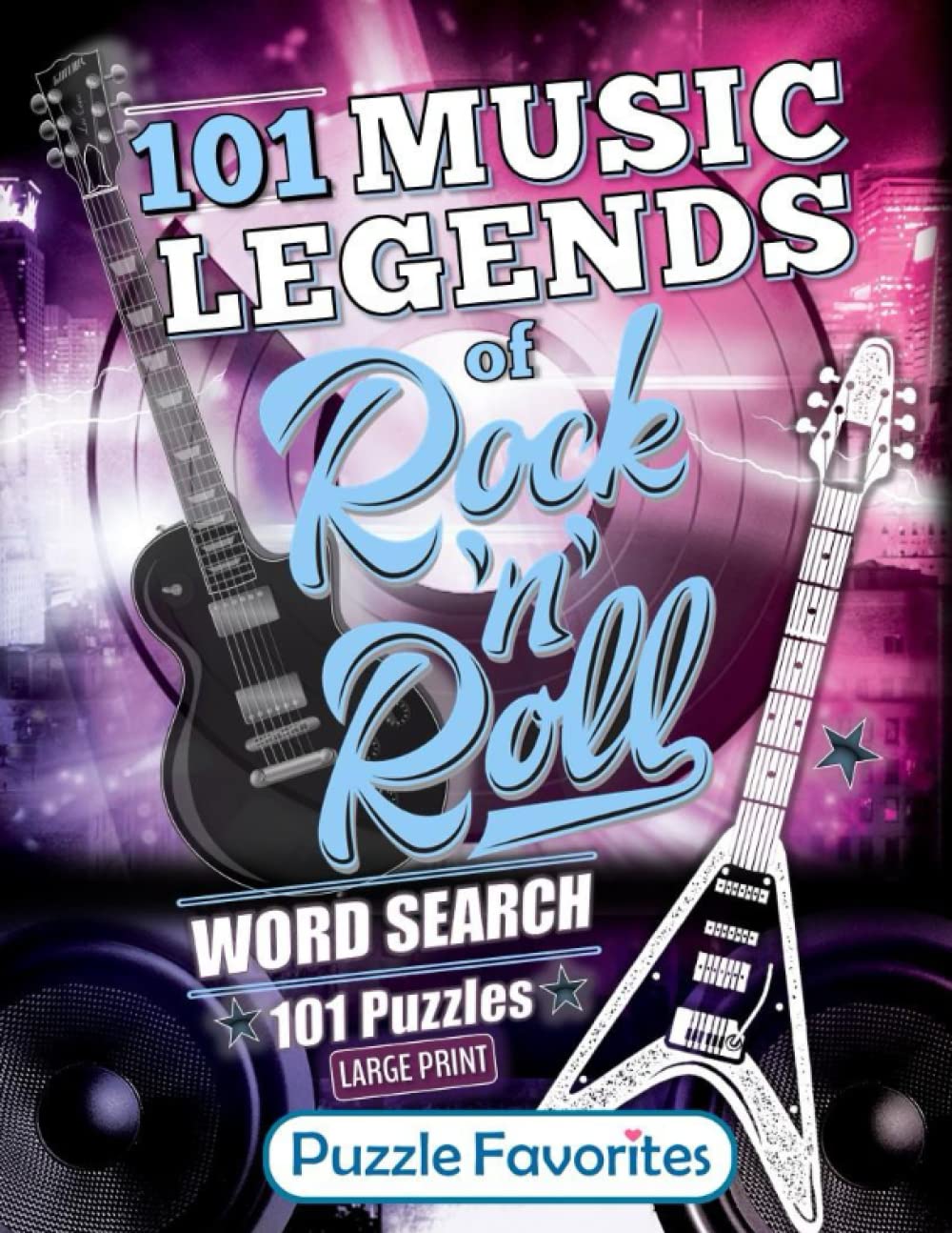 101 Music Legends of Rock 'n' Roll Word Search: Large Print Puzzle Book Featuring Rock Music Bands & Singers from Legendary Classics to Hits of Today (Music Word Search Puzzle Book - Series)