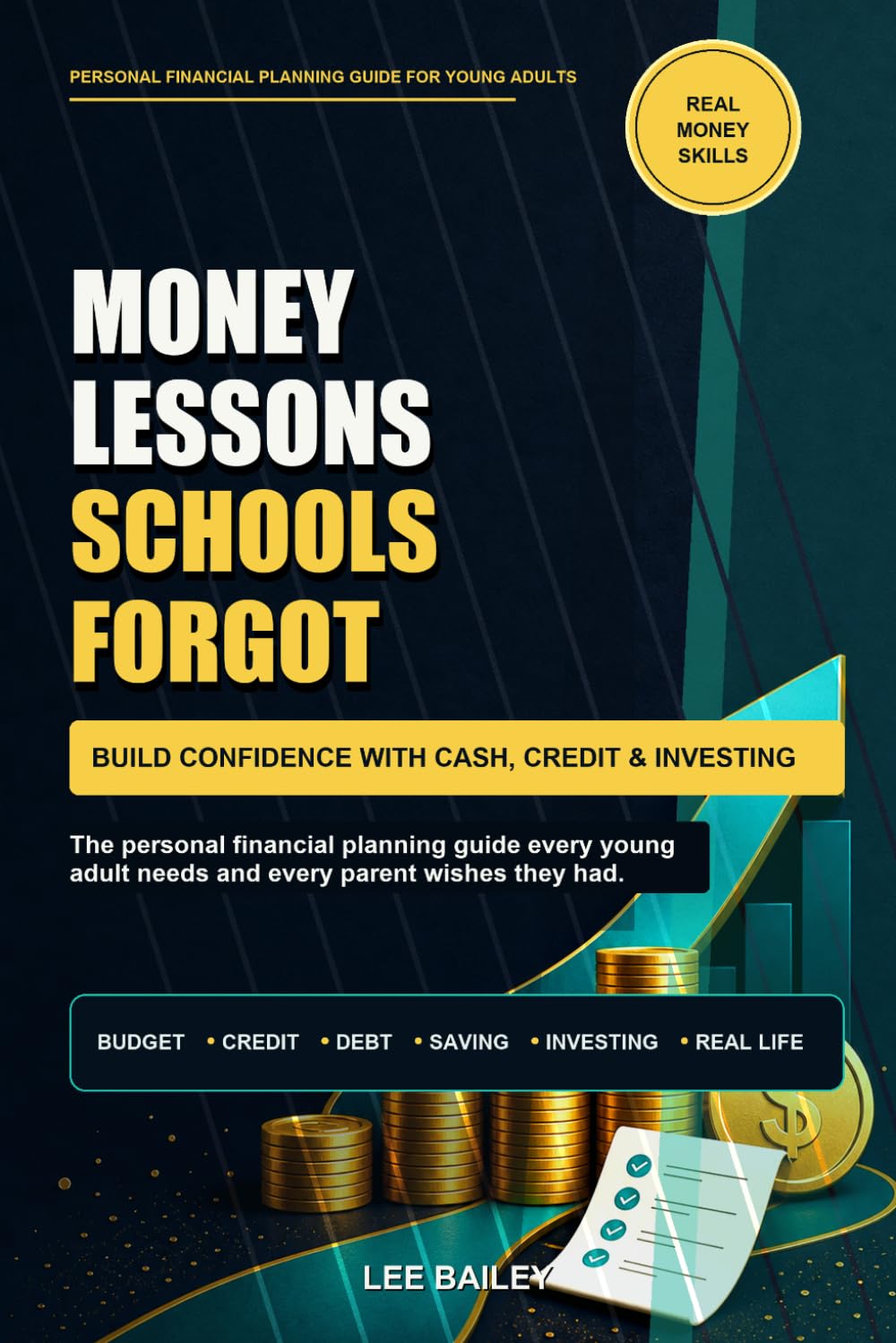 Money Lessons Schools Forgot: The Financial Guide Every Young Adult Needs and Every Parent Wishes They Had