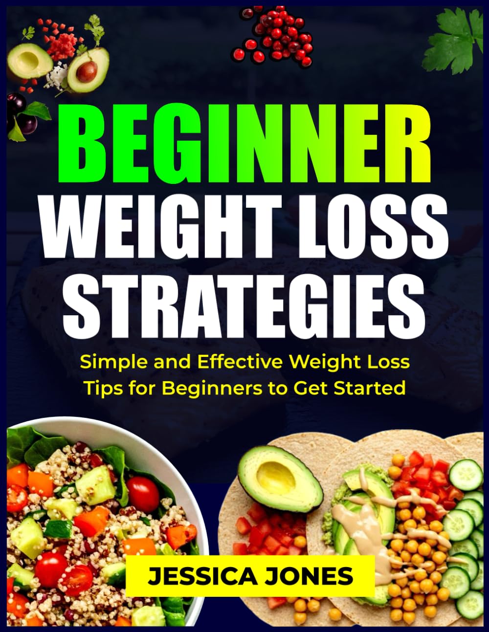 BEGINNER WEIGHT LOSS STRATEGIES: Simple and Effective Weight Loss Tips for Beginners to Get Started