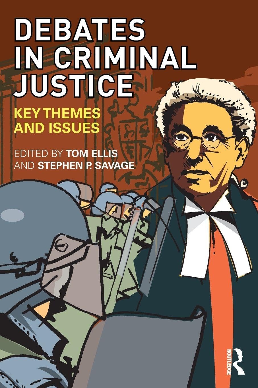 Debates in Criminal Justice by Tom Ellis, Stephen Savage - 9780415445917