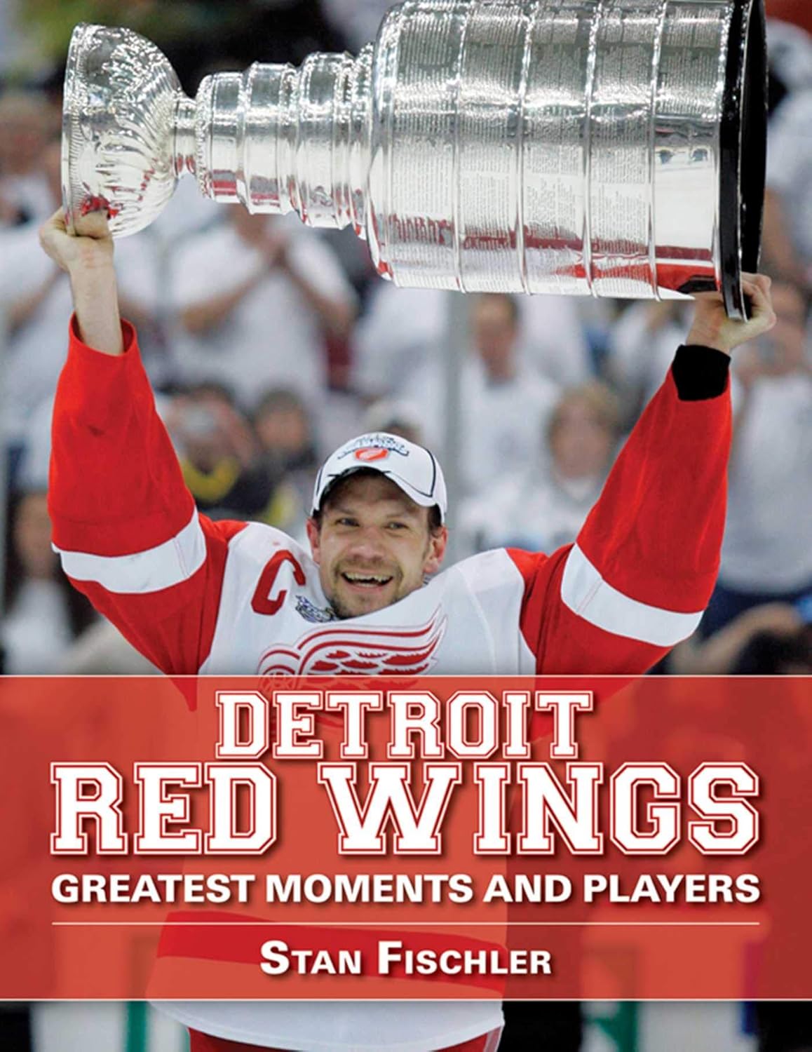 Detroit Red Wings Greatest Moments and Players Fischler, Stan