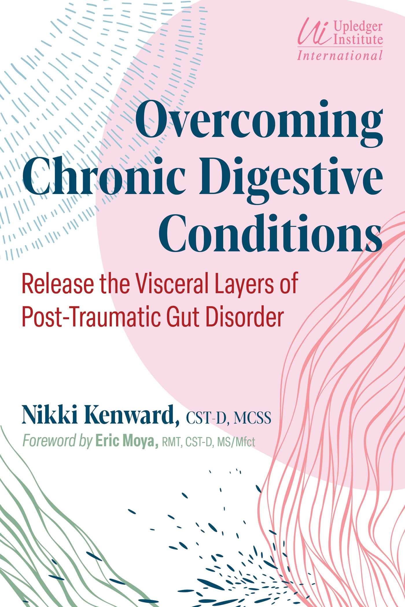 Overcoming Chronic Digestive Conditions: Release the  by Nikki Kenward PAPERBACK