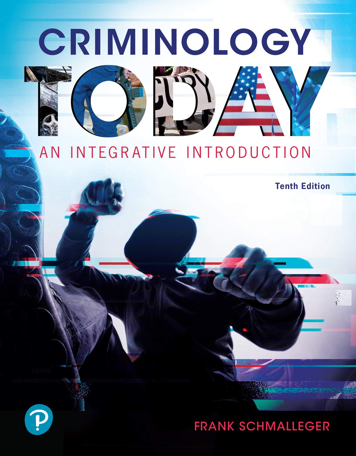 Criminology Today: An Integrative Introduction
