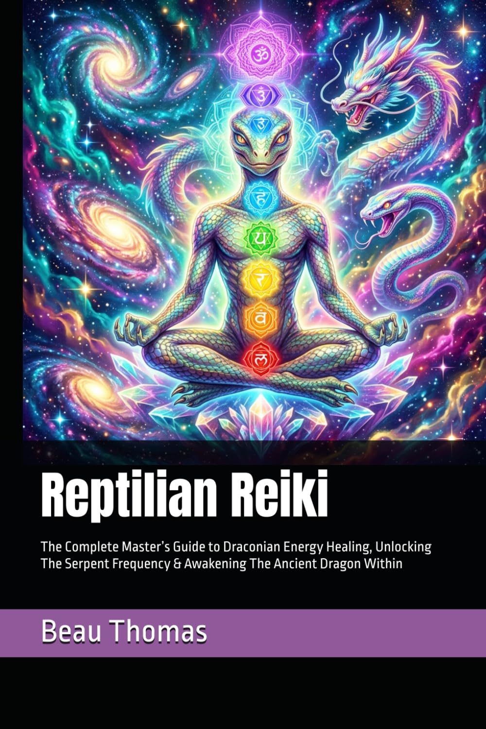 Reptilian Reiki: The Complete Master’s Guide to Draconian Energy Healing, Unlocking The Serpent Frequency & Awakening The Ancient Dragon Within