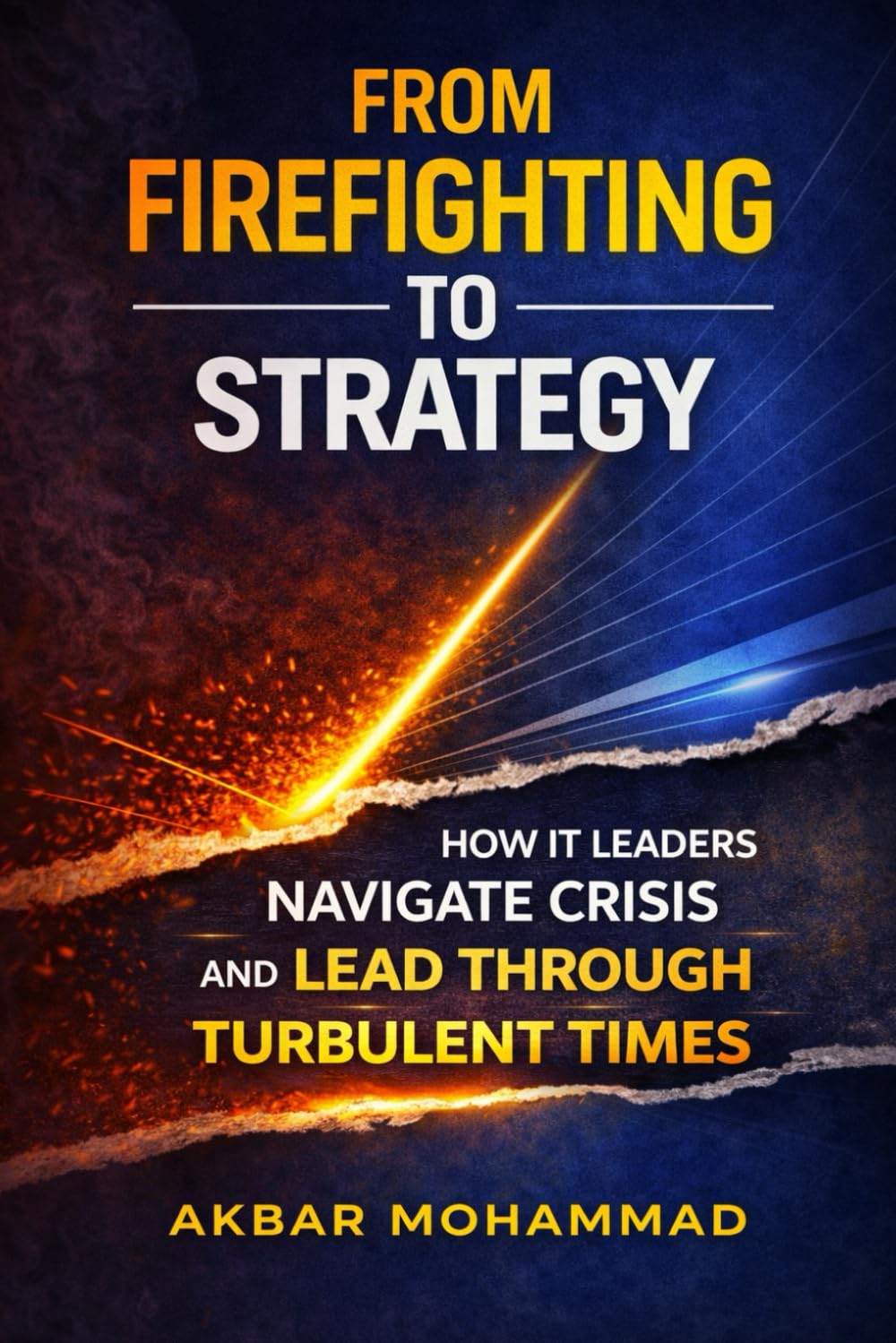 From Firefighting to Strategy: How IT Leaders Navigate Crisis and Lead Through Turbulent Times