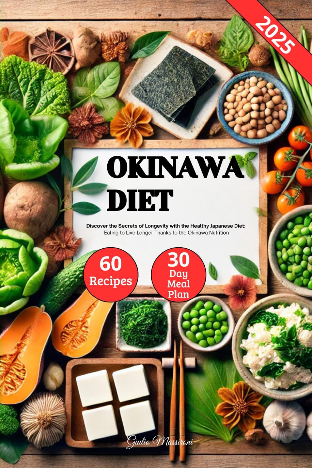 Okinawa Diet: Discover the Secrets of Longevity with the Healthy Japanese Diet, Eating to Live Longer Thanks to the Okinawa Nutrition