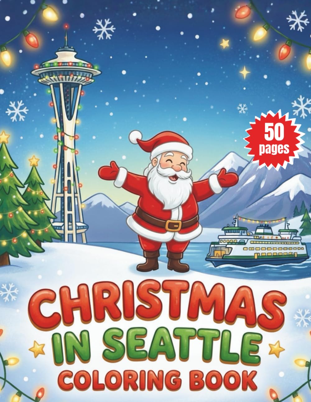 Christmas in Seattle Coloring Book: A Festive Pacific Northwest Holiday Adventure for Kids with Iconic Seattle Landmarks, Snow, and Christmas Cheer For Toddlers!