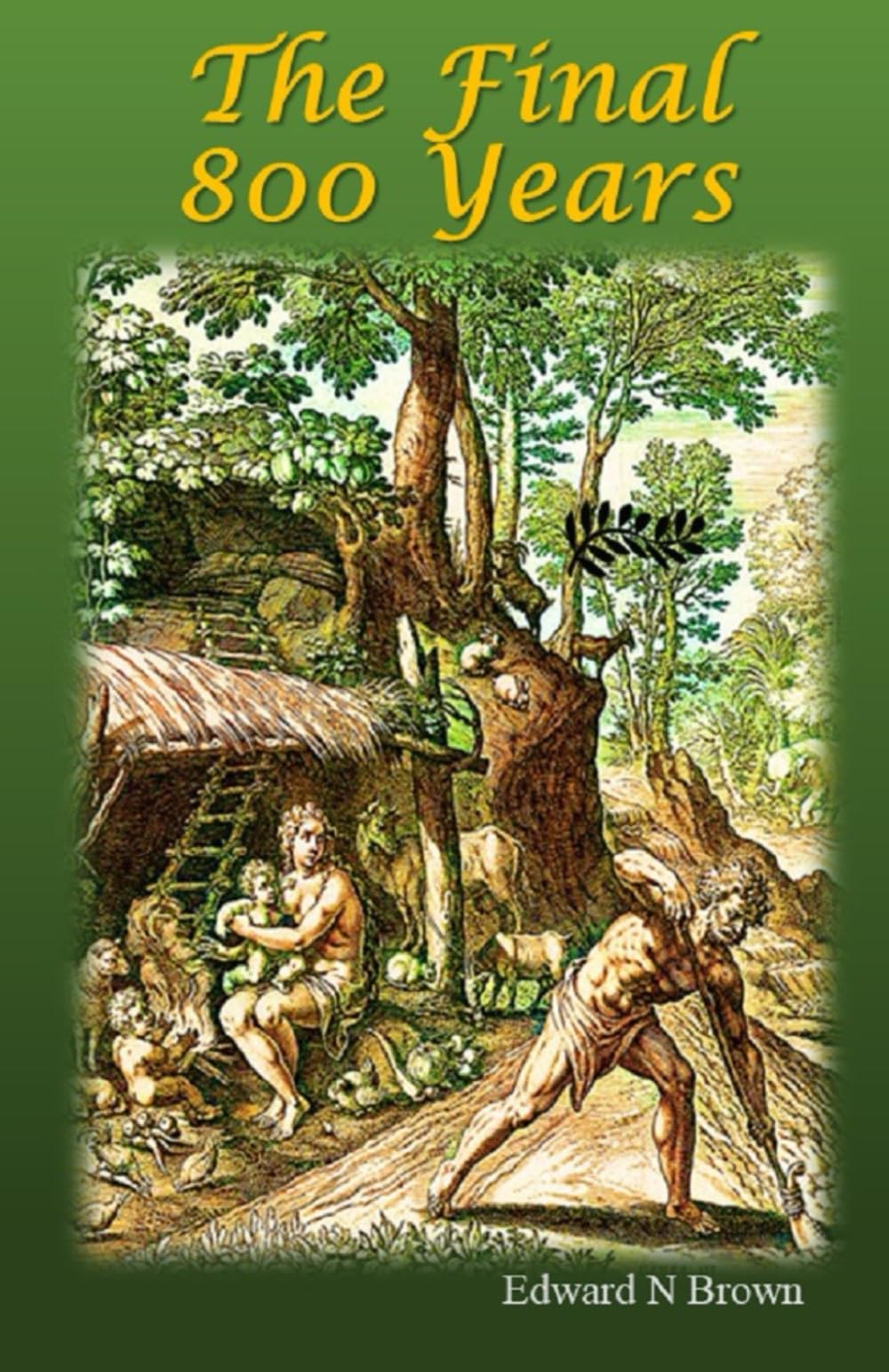 The Final 800 Years: 4 (The Real Lives of Adam and Eve)