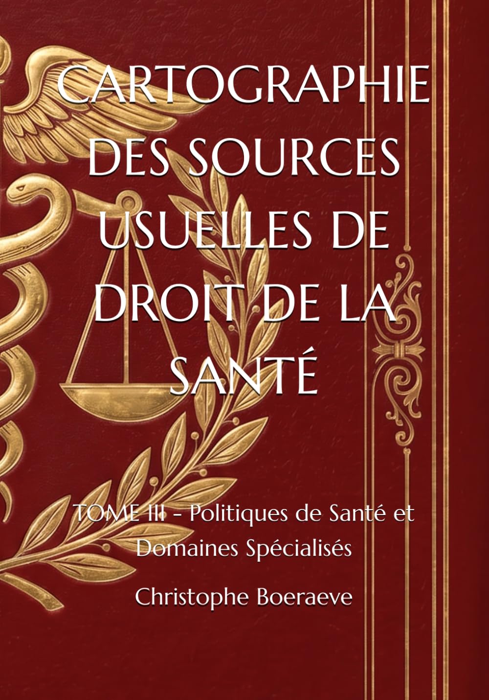 CARTOGRAPHIE DES SOURCES USUELLES DE DROIT DE LA SANTÉ: TOME III - Politiques de Santé et Domaines Spécialisés