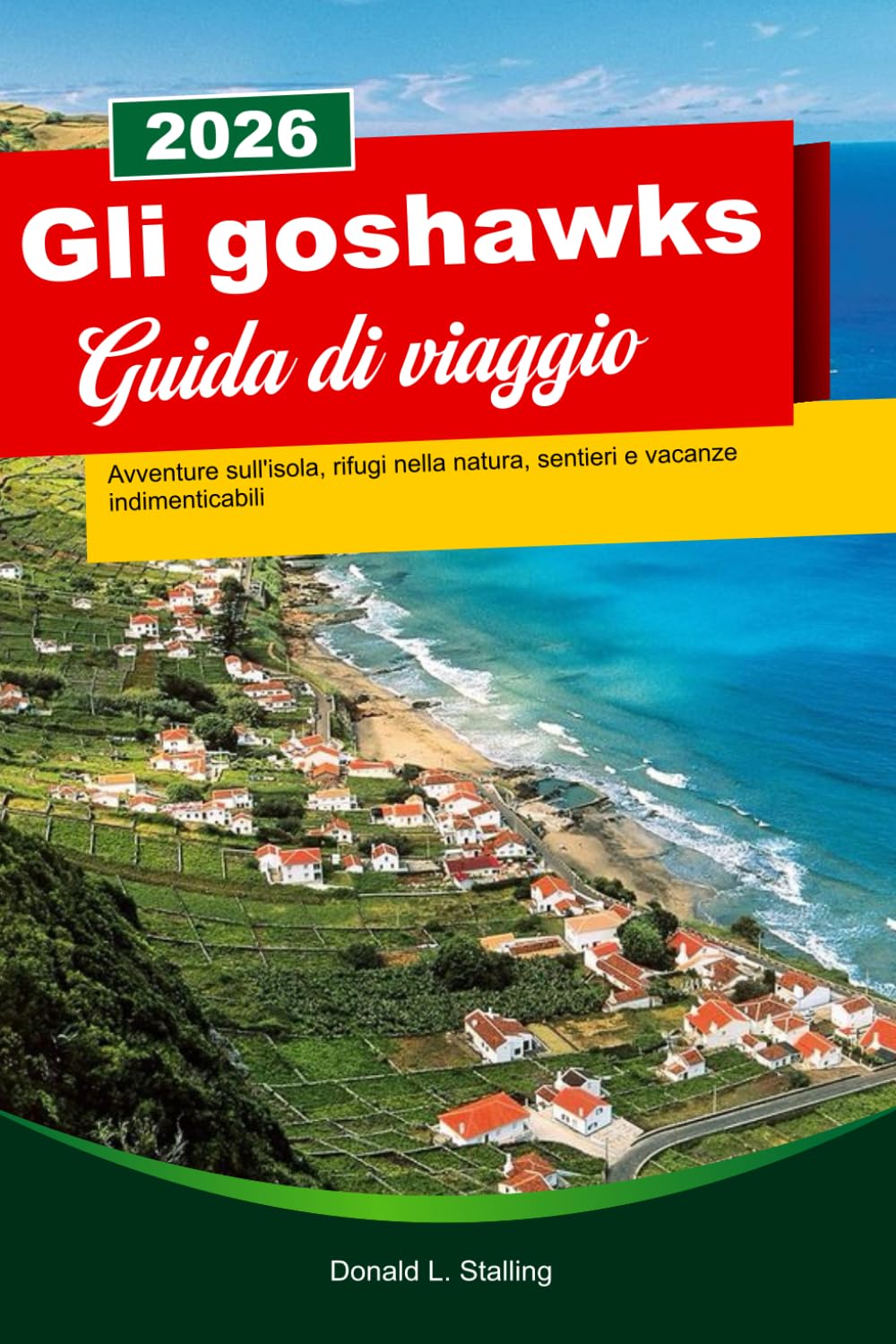 GLI GOSHAWKS Guida di viaggio 2026: Avventure sull'isola, rifugi nella natura, sentieri e vacanze indimenticabili