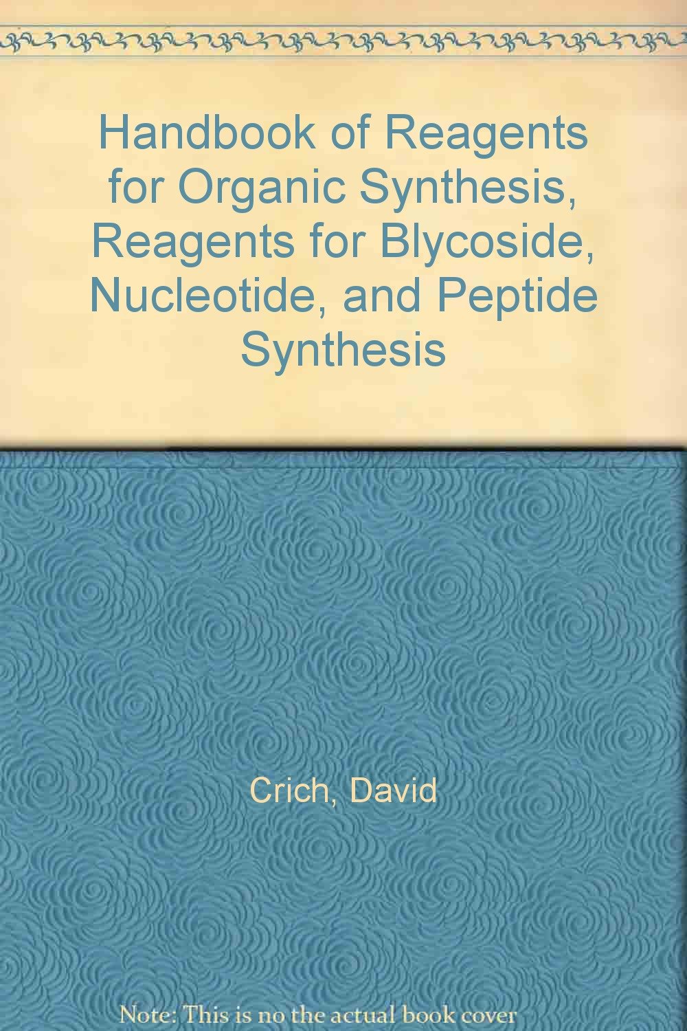 Handbook of Reagents for Organic Synthesis, Reagents for Blycoside, Nucleotide, and Peptide Synthesis