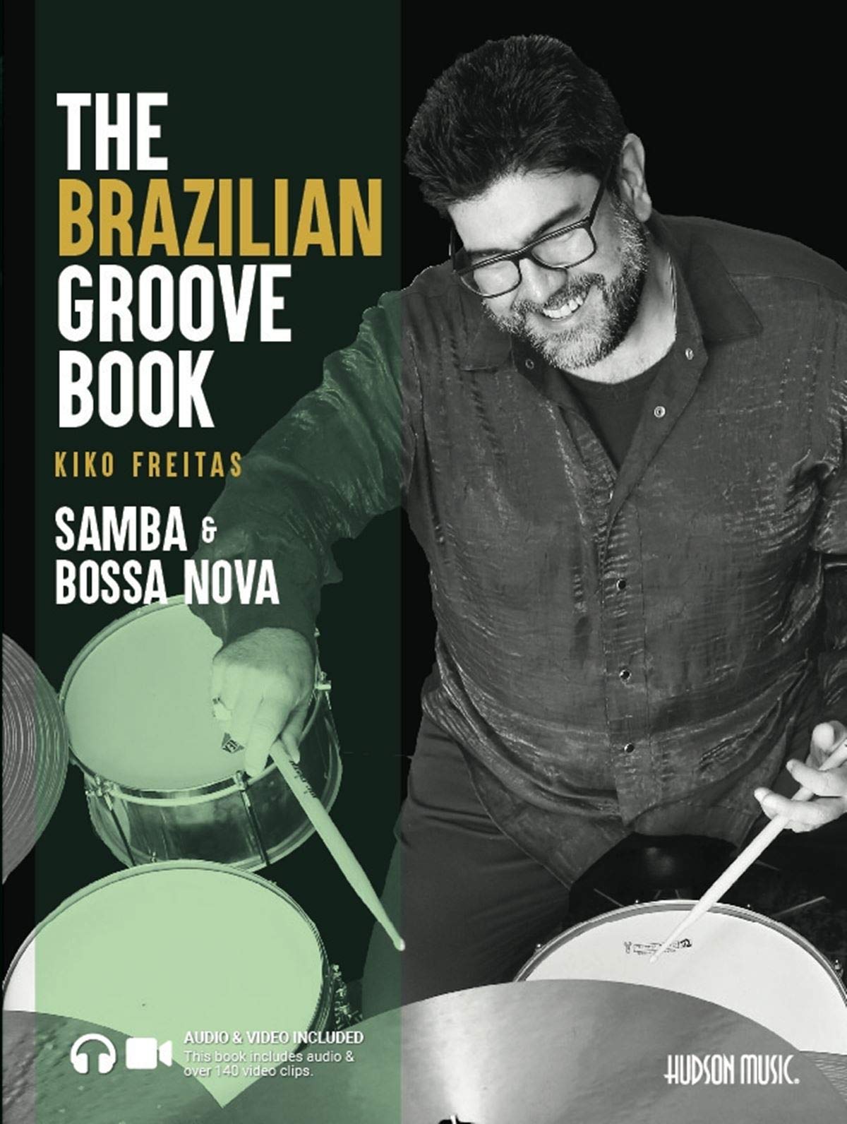 Hudson Music The Brazilian Groove Book: Samba & Bossa Nova
