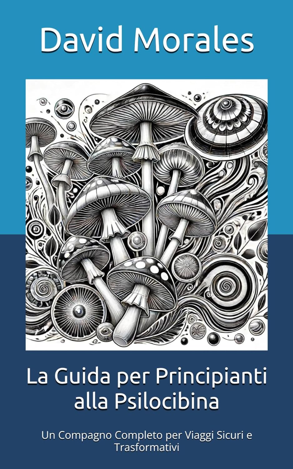 La Guida per Principianti alla Psilocibina: Un Compagno Completo per Viaggi Sicuri e Trasformativi