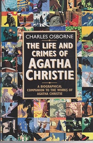 The Life and Crimes of Agatha Christie: A biographical companion to the works of Agatha Christie