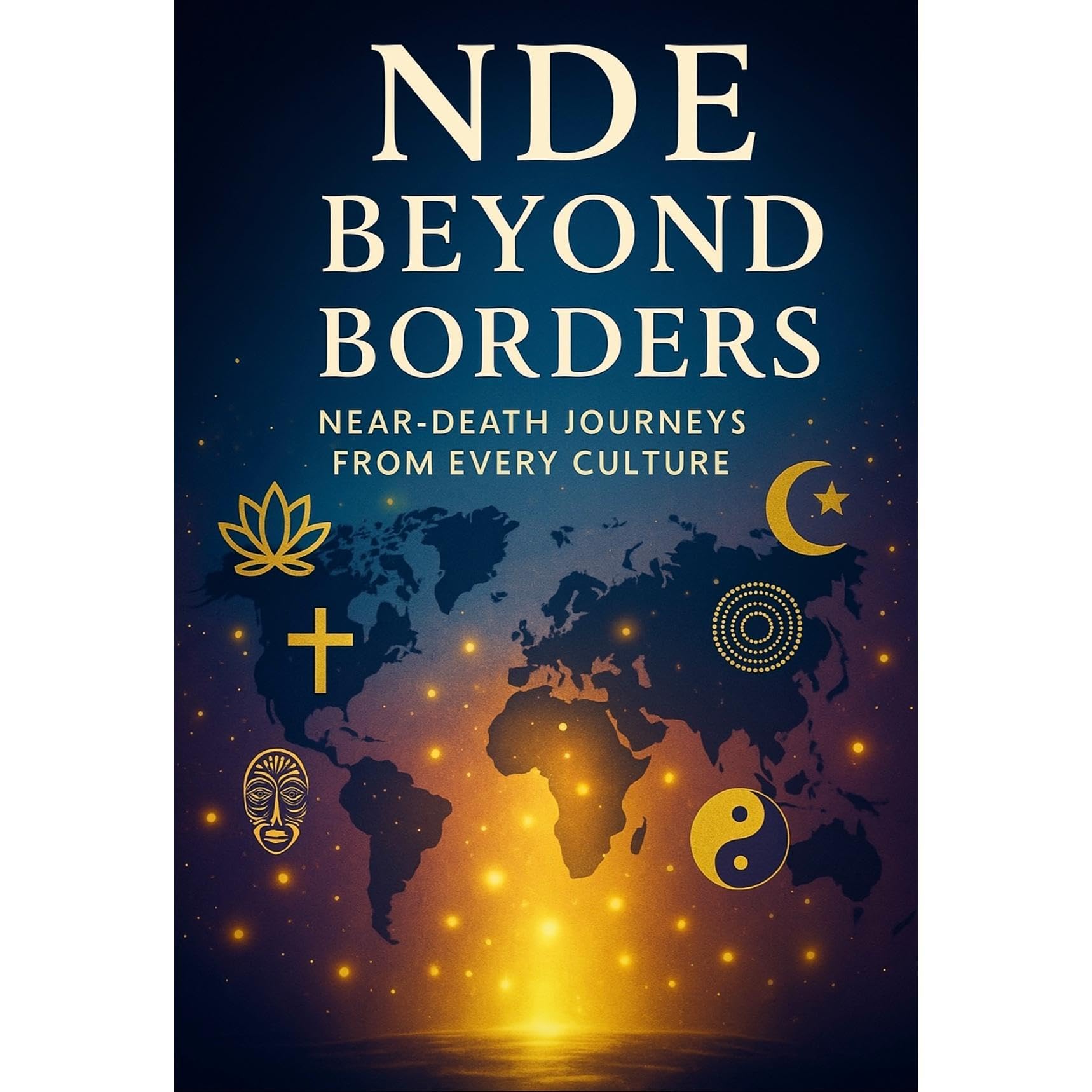 Beyond Borders: Near-Death Journeys from Every Culture