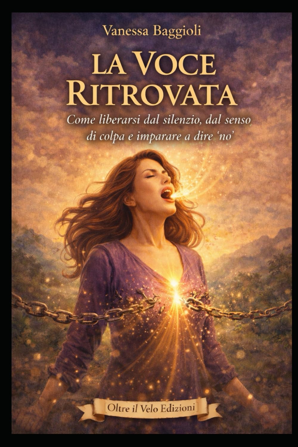 La Voce Ritrovata: Come liberarsi dal silenzio, dal senso di colpa e imparare a dire “no”